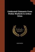Celebrated Claimants From Perkin Warbeck to Arthur Orton