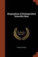 Biographies of Distinguished Scientific Men