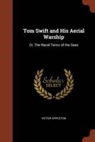 Tom Swift and His Aerial Warship: Or, The Naval Terror of the Seas