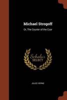 Michael Strogoff: Or, The Courier of the Czar