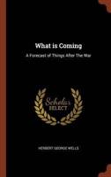 What is Coming: A Forecast of Things After The War