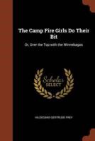 The Camp Fire Girls Do Their Bit: Or, Over the Top with the Winnebagos