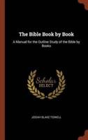 The Bible Book by Book: A Manual for the Outline Study of the Bible by Books