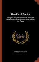 Heralds of Empire: Being the Story of One Ramsay Stanhope, Lieutenant to Pierre Radisson in the Northern Fur Trade