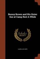 Bunny Brown and His Sister Sue at Camp Rest A While