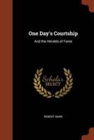 One Day's Courtship: And the Heralds of Fame