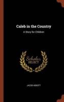 Caleb in the Country: A Story for Children