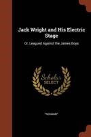 Jack Wright and His Electric Stage: Or, Leagued Against the James Boys