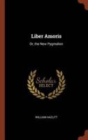 Liber Amoris: Or, the New Pygmalion