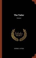 The Tatler; Volume I