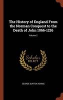 The History of England From the Norman Conquest to the Death of John 1066-1216; Volume 2