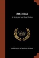Reflections: Or, Sentences and Moral Maxims