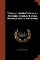 Tales and Novels (Volume 8 - Patronage Concluded; Comic Dramas; Leonora; and Letters)