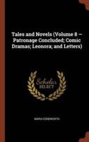 Tales and Novels (Volume 8 - Patronage Concluded; Comic Dramas; Leonora; and Letters)