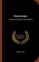 Humoresque: A Laugh on Life with a Tear Behind It