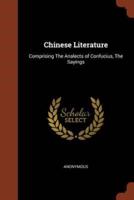 Chinese Literature: Comprising The Analects of Confucius, The Sayings