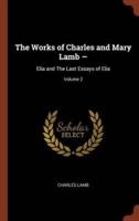 The Works of Charles and Mary Lamb -: Elia and The Last Essays of Elia; Volume 2