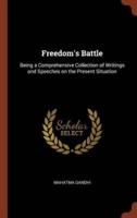 Freedom's Battle: Being a Comprehensive Collection of Writings and Speeches on the Present Situation