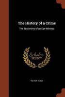 The History of a Crime: The Testimony of an Eye-Witness