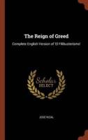 The Reign of Greed: Complete English Version of 'El Filibusterismo'