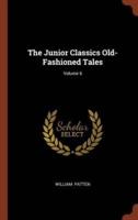 The Junior Classics Old-Fashioned Tales; Volume 6