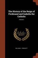 The History of the Reign of Ferdinand and Isabella the Catholic; Volume 2