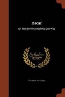 Oscar: Or, The Boy Who Had His Own Way