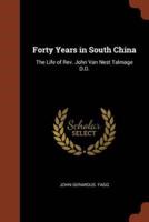 Forty Years in South China: The Life of Rev. John Van Nest Talmage D.D.