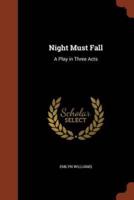 Night Must Fall: A Play in Three Acts