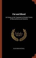 Fat and Blood: An Essay on the Treatment of Certain Forms of Neurasthenia and Hysteria