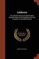 California: Four Months among the Gold-Finders Being the Diary of an Expedition from San Francisco to the Gold Districts