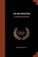 Joe the Hotel Boy: Or, Winning Out by Pluck