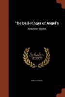The Bell-Ringer of Angel's: And Other Stories