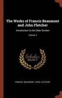The Works of Francis Beaumont and John Fletcher: Introduction to the Elder Brother; Volume 2