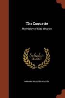 The Coquette: The History of Eliza Wharton