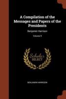 A Compilation of the Messages and Papers of the Presidents: Benjamin Harrison; Volume 9