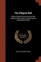 The Filigree Ball: Being a full and true account of the solution of the mystery concerning the Jeffrey-Moore affair