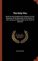 The Holy War: Made by King Shaddai Upon Diabolus, for the Regaining of the Metropolis of the World; Or, The Losing and Taking Again of the Town of Mansoul