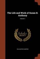 The Life and Work of Susan B. Anthony; Volume 1