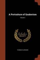 A Portraiture of Quakerism; Volume I
