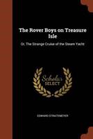 The Rover Boys on Treasure Isle: Or, The Strange Cruise of the Steam Yacht