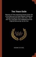 Ten Years Exile: Memoirs of That Interesting Period of the Life of the Baroness De Stael-Holstein, Written by Herself, during the Years 1810, 1811, 1812, and 1813, and Now First Published from the Original Manuscript, by Her Son
