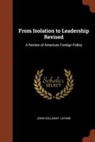 From Isolation to Leadership Revised: A Review of American Foreign Policy