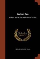 Jack at Sea: All Work and No Play made Him a Dull Boy