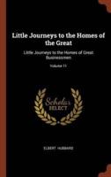 Little Journeys to the Homes of the Great: Little Journeys to the Homes of Great Businessmen; Volume 11
