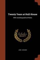 Twenty Years at Hull-House: With Autobiographical Notes