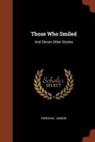 Those Who Smiled: And Eleven Other Stories