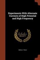 Experiments With Alternate Currents of High Potential and High Frequency