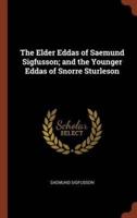 The Elder Eddas of Saemund Sigfusson; and the Younger Eddas of Snorre Sturleson