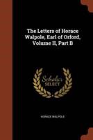 The Letters of Horace Walpole, Earl of Orford, Volume II, Part B